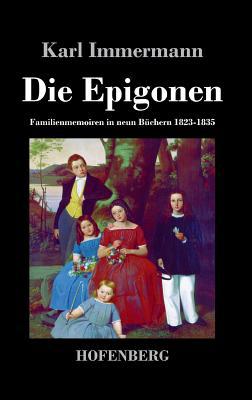 Die Epigonen: Familienmemoiren in neun Büchern ... [German] 3843029849 Book Cover