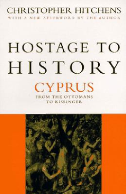 Hostage to History: Cyprus from the Ottomans to... 1859841899 Book Cover