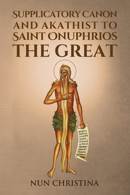 Supplicatory Canon and Akathist to Saint Onuphr... B0F9KM3HN1 Book Cover
