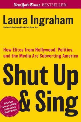 Shut Up and Sing: How Elites from Hollywood, Po... 0895260816 Book Cover