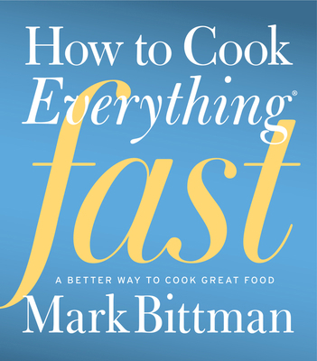 How to Cook Everything Fast: A Better Way to Co... 0470936304 Book Cover