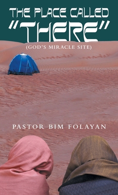 The Place Called "There": (God's miracle site) B0CSN5JBMT Book Cover