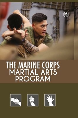 The Marine Corps Martial Arts Program: The Comp... 8195961762 Book Cover