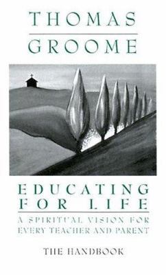 Educating for Life Handbook: A Spiritual Vision... 0883473666 Book Cover