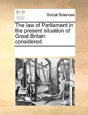 The Law of Parliament in the Present Situation ... 1170072771 Book Cover