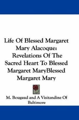 Life Of Blessed Margaret Mary Alacoque: Revelat... 1432687603 Book Cover