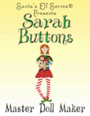 Sarah Buttons, Master Doll Maker 097871296X Book Cover