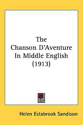 The Chanson D'Aventure In Middle English (1913) 1437192777 Book Cover