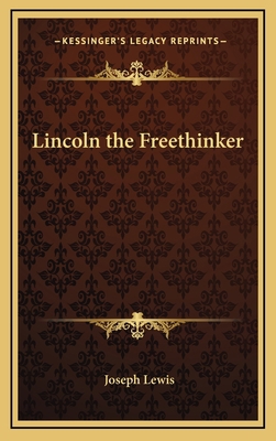 Lincoln the Freethinker 1168672325 Book Cover