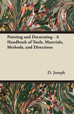 Painting and Decorating - A Handbook of Tools, ... 1447458621 Book Cover