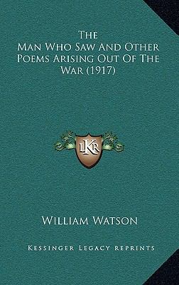 The Man Who Saw And Other Poems Arising Out Of ... 1169049257 Book Cover