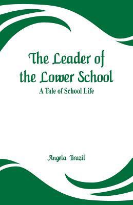 The Leader of the Lower School: A Tale of Schoo... 9353294541 Book Cover