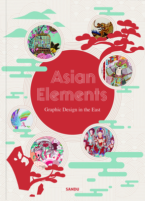 Asian Elements: Graphic Design in the East 9887852813 Book Cover