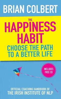 The Happiness Habit: Choose the Path to a Bette... 0717147762 Book Cover