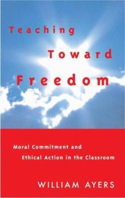 Teaching Toward Freedom: Moral Commitment and E... 0807032689 Book Cover