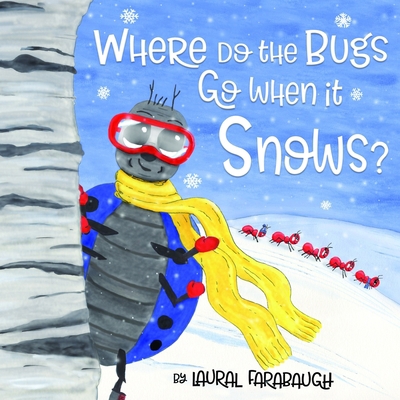 Where Do the Bugs Go When it Snows? 173412590X Book Cover