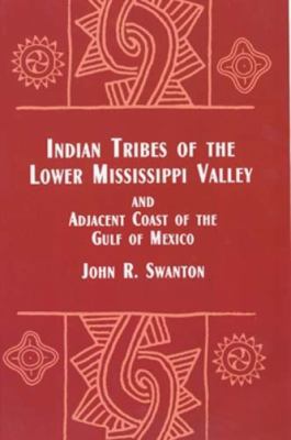 Indian Tribes of the Lower Mississippi Valley a... 0486401774 Book Cover