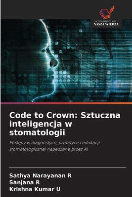 Code to Crown: Sztuczna inteligencja w stomatol... [Polish] 620928096X Book Cover