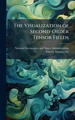 The Visualization of Second-Order Tensor Fields 1025155416 Book Cover