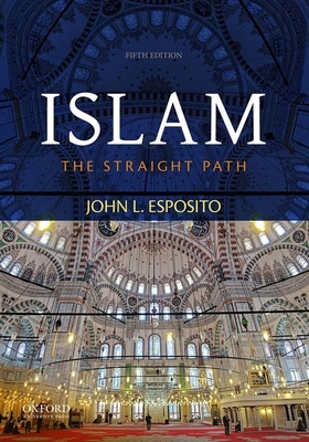 Islam: The Straight Path 0199381453 Book Cover