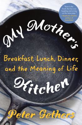 My Mother's Kitchen: Breakfast, Lunch, Dinner, ... 0805093303 Book Cover
