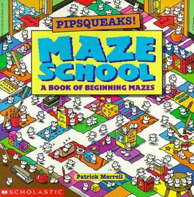 Pipsqueaks! Maze School: A Book of Beginning Mazes 0590037129 Book Cover