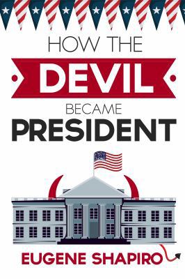 How the Devil Became President 0967749646 Book Cover