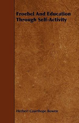 Froebel and Education Through Self-Activity 1444684582 Book Cover
