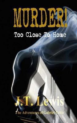 Murder! Too Close To Home 1496177347 Book Cover