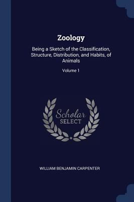 Zoology: Being a Sketch of the Classification, ... 1376575841 Book Cover