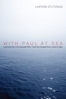 With Paul at Sea: Learning from the Apostle Who... 1610974255 Book Cover
