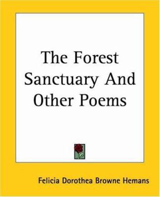 The Forest Sanctuary And Other Poems 1419162691 Book Cover