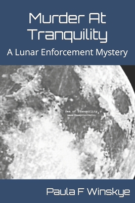 Murder At Tranquility: A Lunar Enforcement Mystery B0BSZ58PPH Book Cover