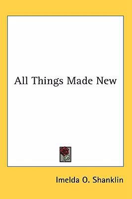 All Things Made New 1436677963 Book Cover