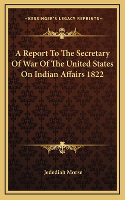 A Report to the Secretary of War of the United ... 1163385026 Book Cover