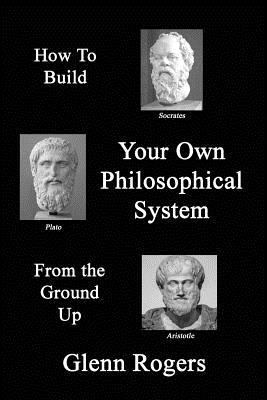 How To Build Your Own Philosophical System From... 1732488134 Book Cover