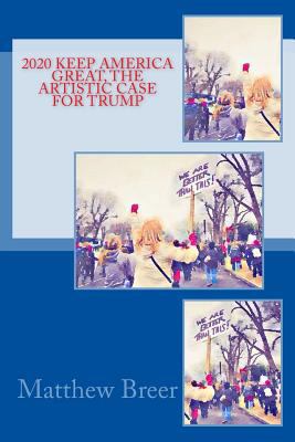 2020 Keep America Great, the Artistic Case for ... 1725911477 Book Cover