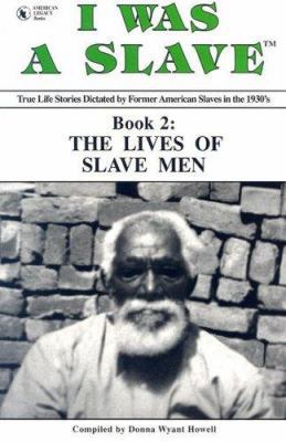 I Was a Slave, Book 2: The Lives of Slave Men 1886766150 Book Cover