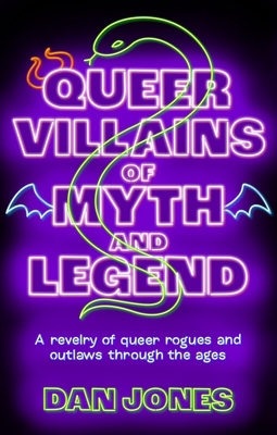 Queer Villains of Myth and Legend: A Revelry of... 1804191361 Book Cover