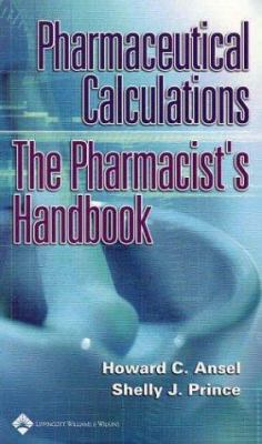 Pharmaceutical Calculations: The Pharmacist's H... 0781739225 Book Cover