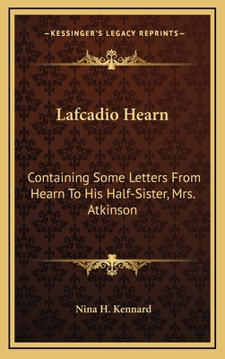 Lafcadio Hearn: Containing Some Letters from He... 1163525782 Book Cover