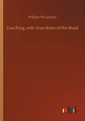 Coaching, with Anecdotes of the Road 3752409088 Book Cover