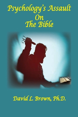 Psychology's Assault On The Bible B0D4RN17L2 Book Cover