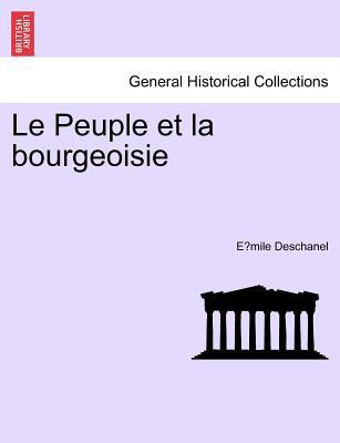 Le Peuple Et La Bourgeoisie [French] 1241450625 Book Cover