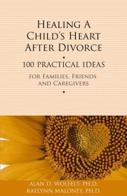 Healing a Child's Heart After Divorce: 100 Prac... 1617221422 Book Cover