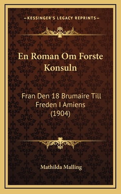 En Roman Om Forste Konsuln: Fran Den 18 Brumair... [Spanish] 1168555604 Book Cover