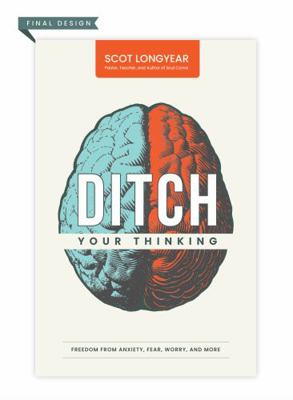 Paperback DITCH Your Thinking : Freedom from Anxiety, Fear, Worry, and More Book