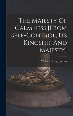 The Majesty Of Calmness [from Self-control, Its... 1015463606 Book Cover