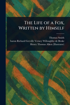 The Life of a Fox, Written by Himself 1023581434 Book Cover