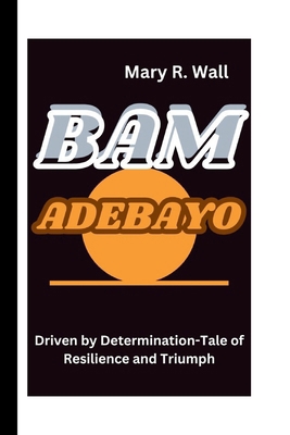 Bam Adebayo: Driven by Determination-Tale of Re...            Book Cover